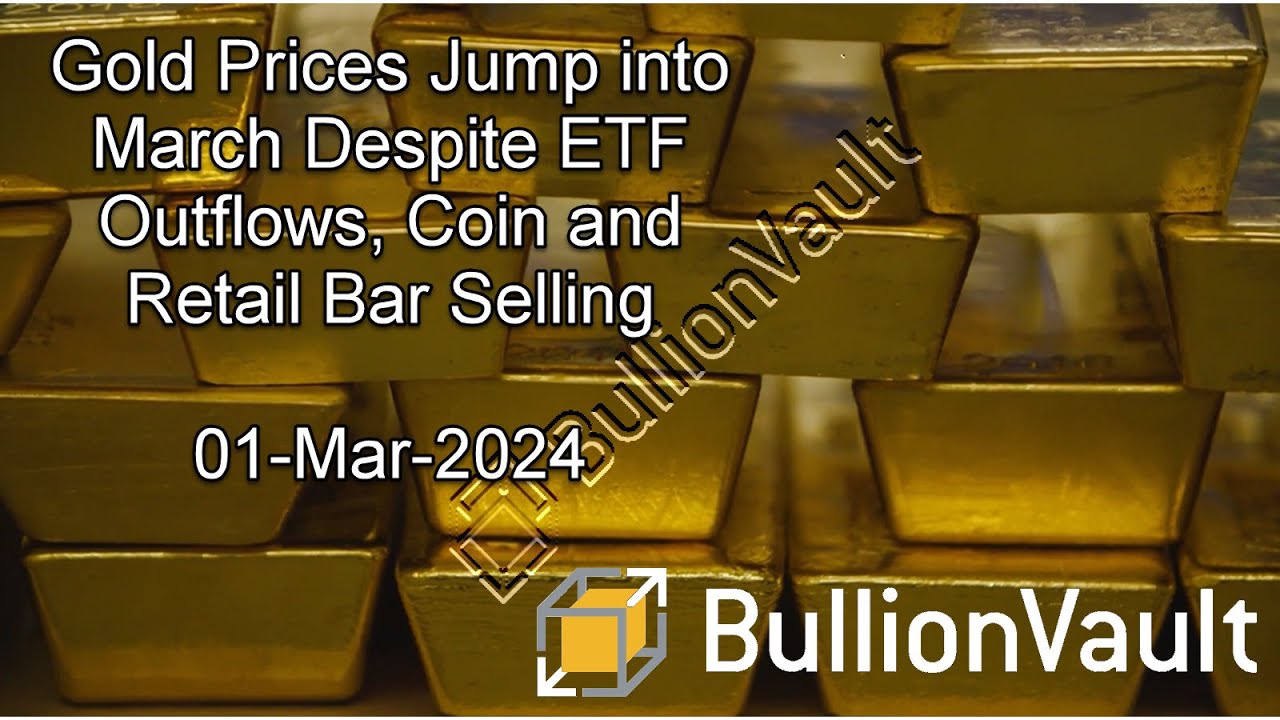 Gold Prices Jump into March Despite ETF Outflows, Coin and Retail Bar Selling