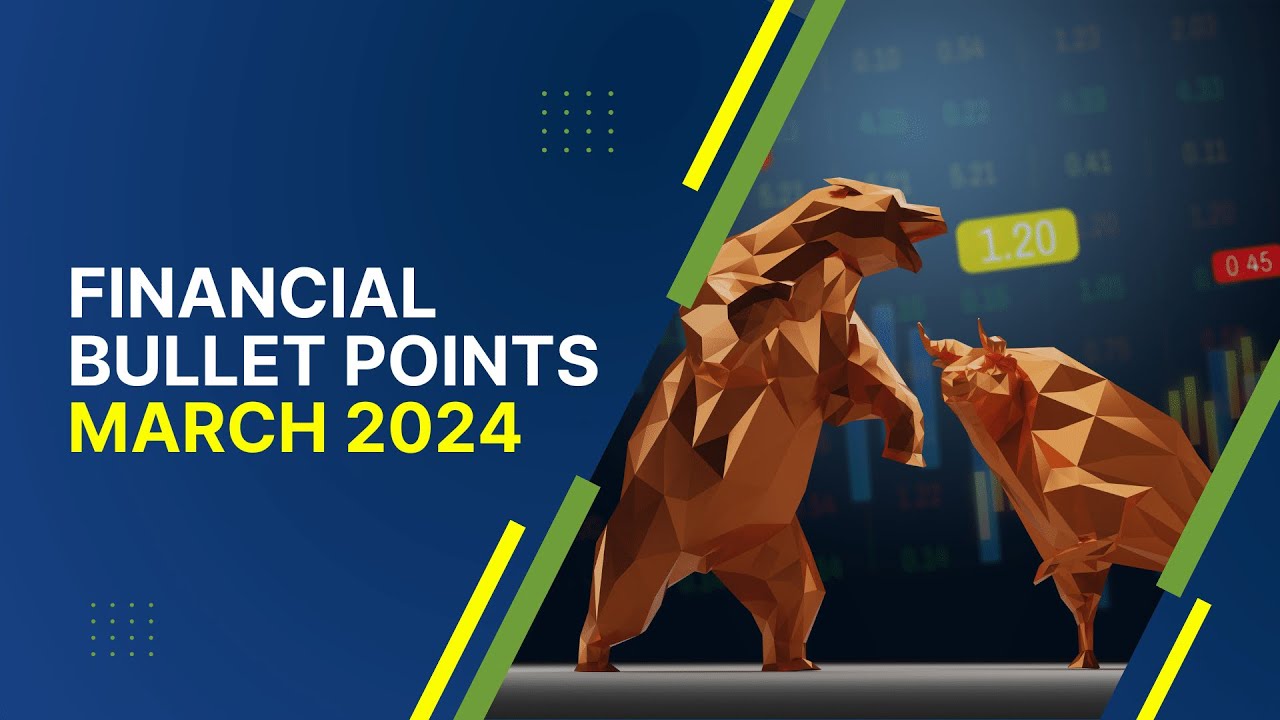 March 2024 Financial Bullet Points