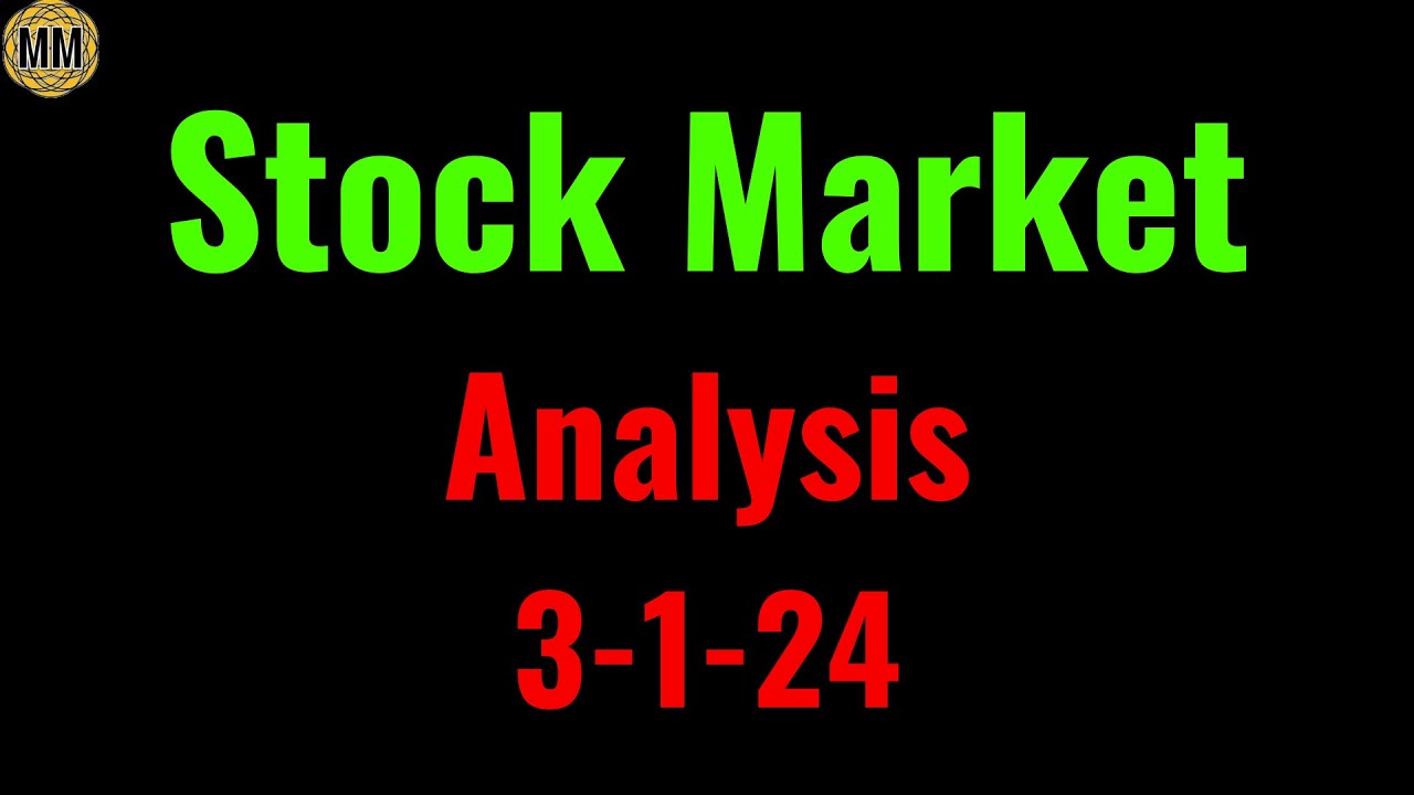 Stock Market analysis and trade ideas. 3-1-24