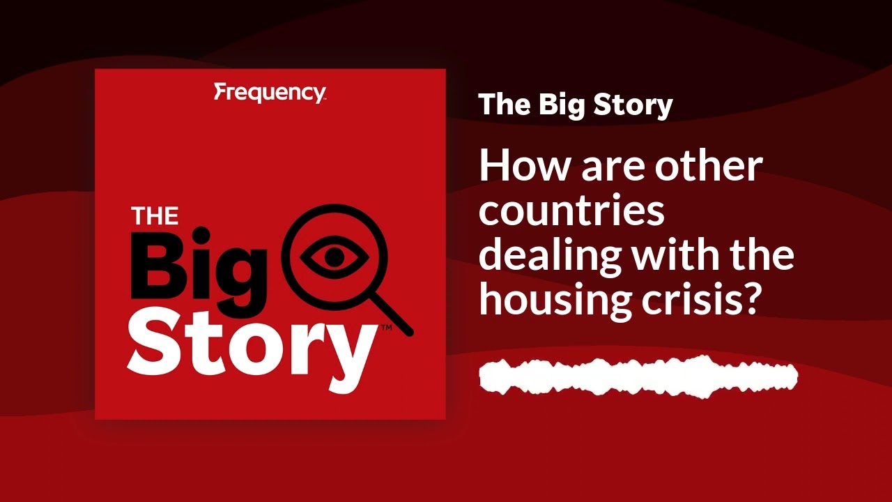 How are other countries dealing with the housing crisis? | The Big Story