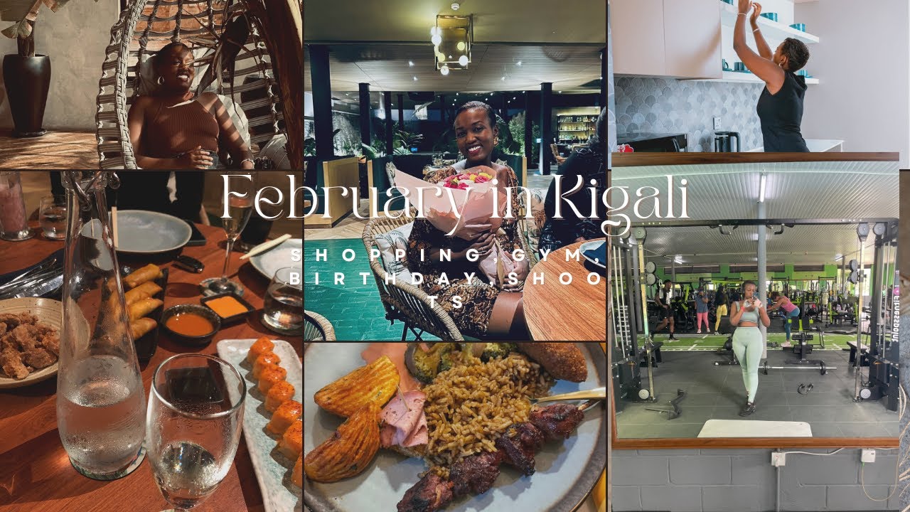 FEBRUARY IN KIGALI, BIRTHDAY, GYM, SHOPPING AND BTS OF ELIMO SHOOTS!!!